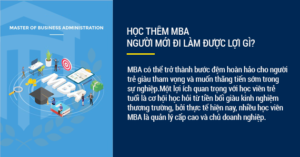 HỌC THÊM MBA, NGƯỜI MỚI ĐI LÀM ĐƯỢC LỢI GÌ?